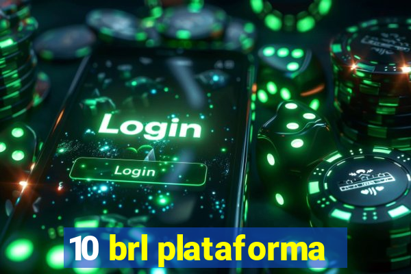 10 brl plataforma